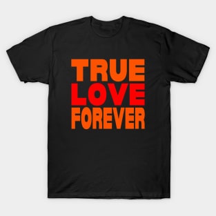 True love forever T-Shirt